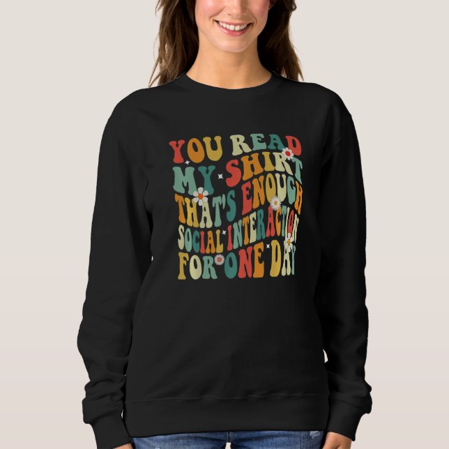 You Read My  That's Enough Social Interaction Groo Sweatshirt (Front)