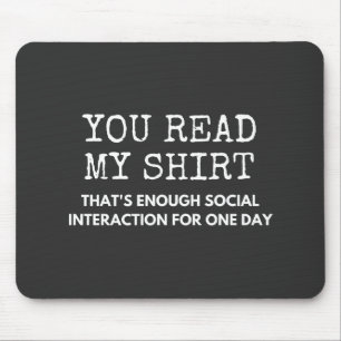 you read my thats enough social interaction mouse pad