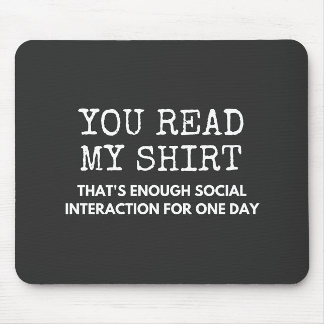 you read my thats enough social interaction mouse pad (Front)