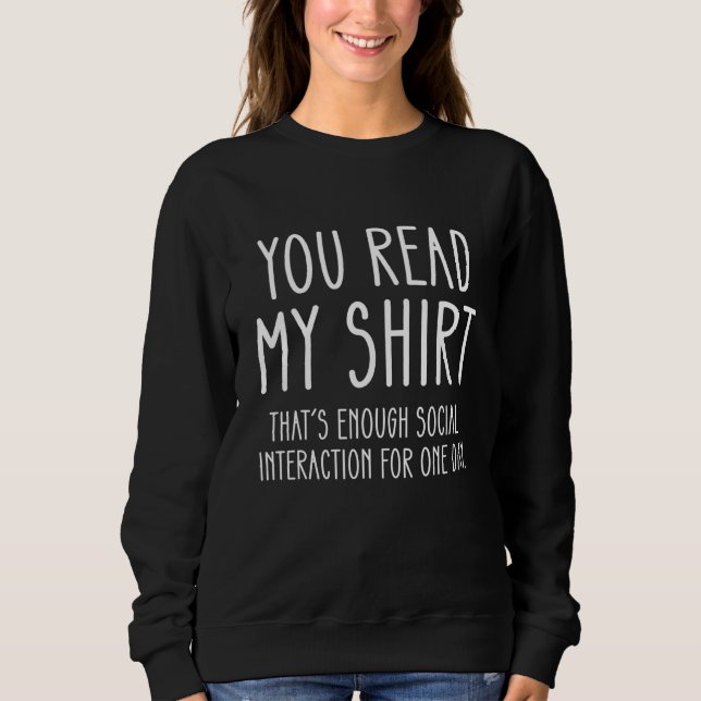 You Read My  That's Enough Social Interaction One  Sweatshirt (Front)