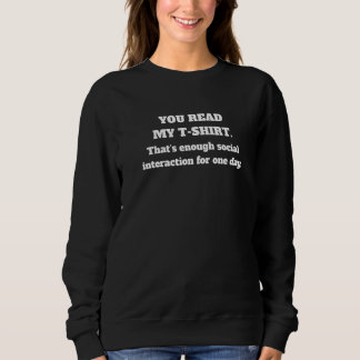 You Read My  That's Enough Social Interaction Sweatshirt
