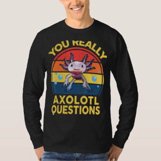 You Really Axolotl Questions Kids Axolotl Salaman T-Shirt