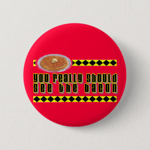You Really Should See the Bacon 6 Cm Round Badge