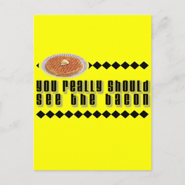 You Really Should See the Bacon Postcard (Front)