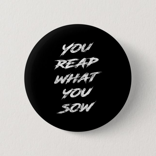 You Reap What You Sow Motivational  6 Cm Round Badge (Front)