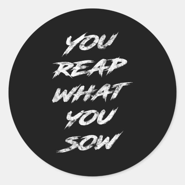 You Reap What You Sow Motivational  Classic Round Sticker (Front)