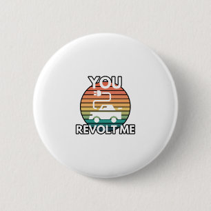You Revolt Me EV Electric Vehicle Car Humour 6 Cm Round Badge