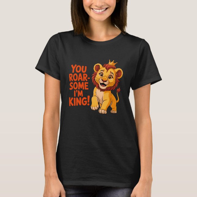 You Roar-Some I'm King Lion Funny Kids T-Shirt (Front)