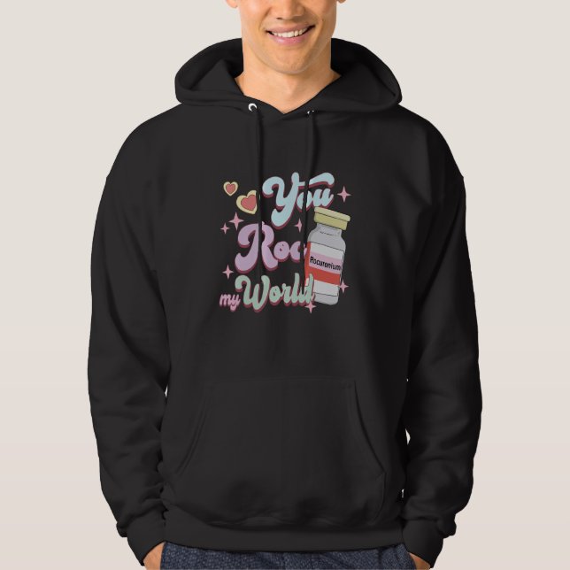 You Roc My World Funny ICU CRNA Nurse Happy Valent Hoodie (Front)