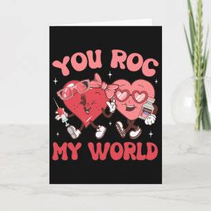 You Roc My World Nurse Valentine Day Er Icu Nicu R Card