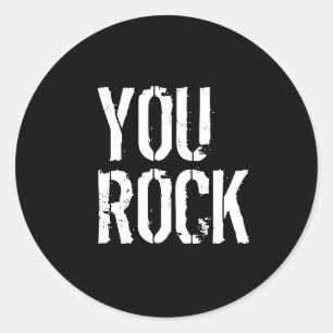 You Rock - Classic Round Sticker