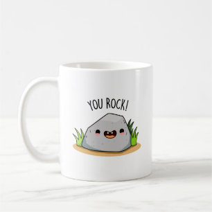 You Rock Funny Geology Pun  Coffee Mug
