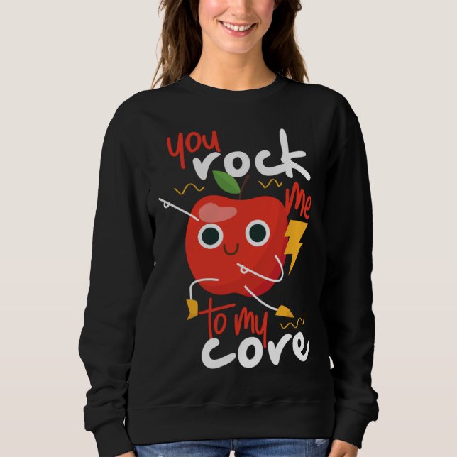 You Rock Me To My Core Cute Apple Sweatshirt (Front)