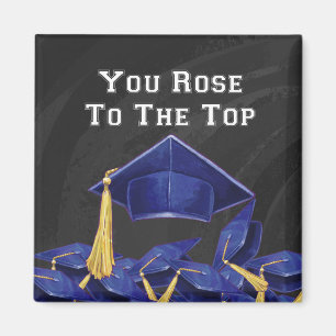 You Rose to the Top Magnet