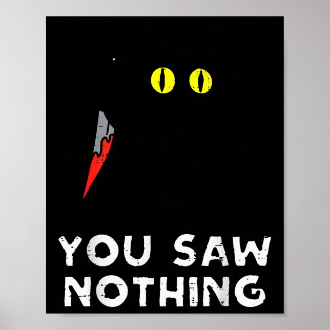 You Saw Nothing Black Cat Funny Halloween  Poster (Front)