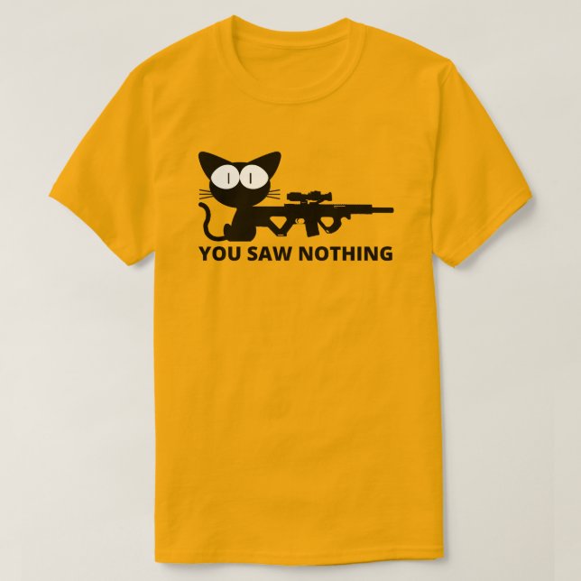 You Saw Nothing Cat  T-Shirt (Design Front)