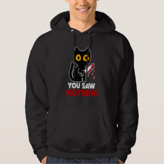 You Saw Nothing Funny Sarcastic Black Cat Murderer Hoodie