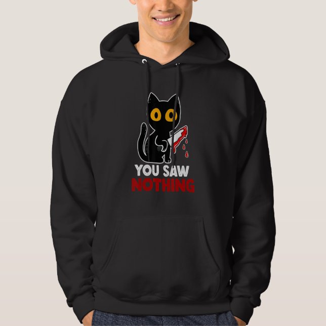 You Saw Nothing Funny Sarcastic Black Cat Murderer Hoodie (Front)