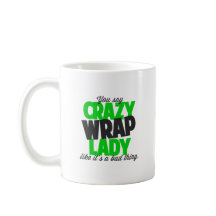 You say crazy wrap lady like it's a bad thing