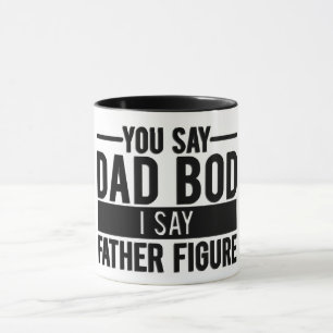 You Say Dad Bod I Say Father Figure Mug