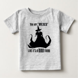 You Say "Wicked" Like It's A Bad Thing Baby T-Shirt