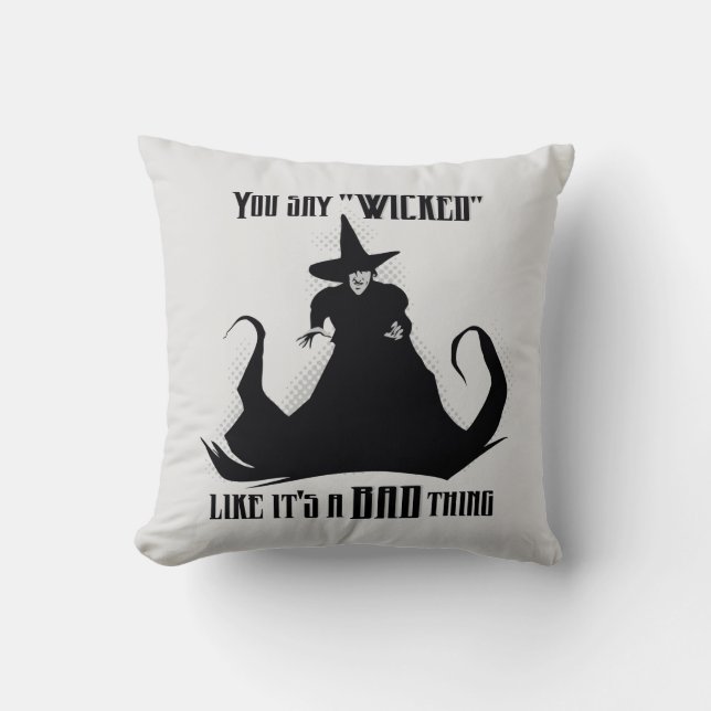 You Say "Wicked" Like It's A Bad Thing Cushion (Front)