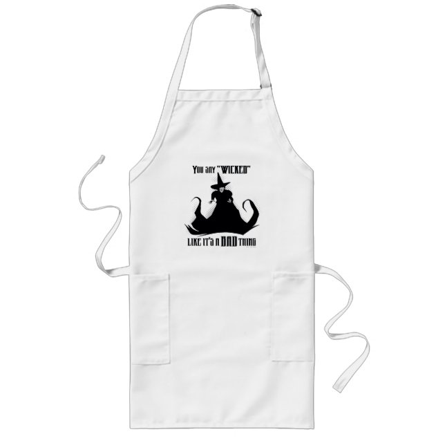 You Say "Wicked" Like It's A Bad Thing Long Apron (Front)
