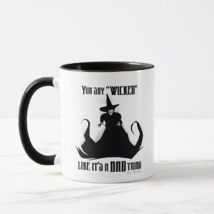You Say "Wicked" Like It's A Bad Thing Mug