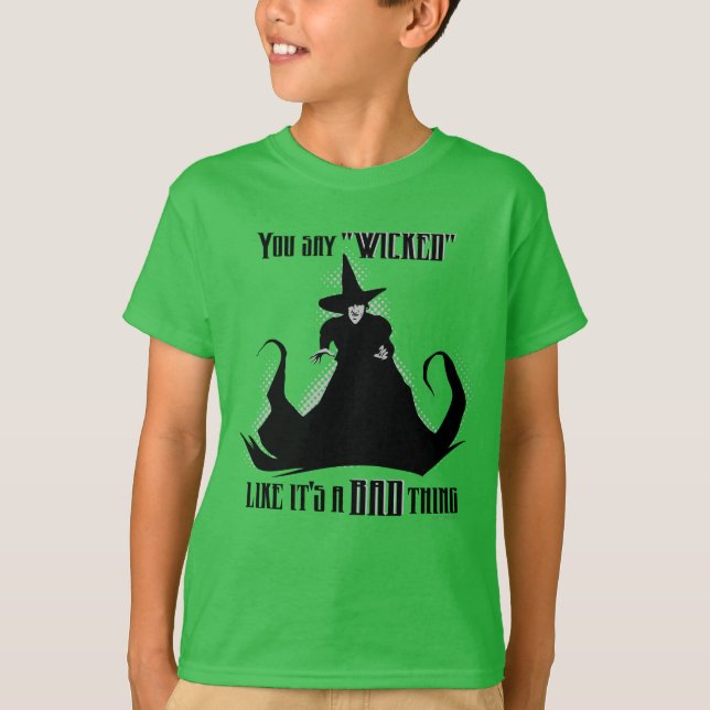 You Say "Wicked" Like It's A Bad Thing T-Shirt (Front)
