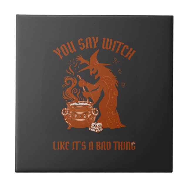 You Say Witch Halloween Magic Cauldron Ceramic Tile (Front)