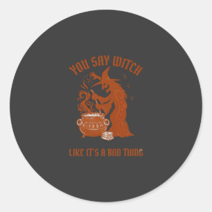 You Say Witch Halloween Magic Cauldron Classic Round Sticker