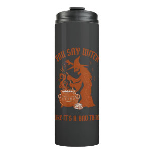 You Say Witch Halloween Magic Cauldron Thermal Tumbler