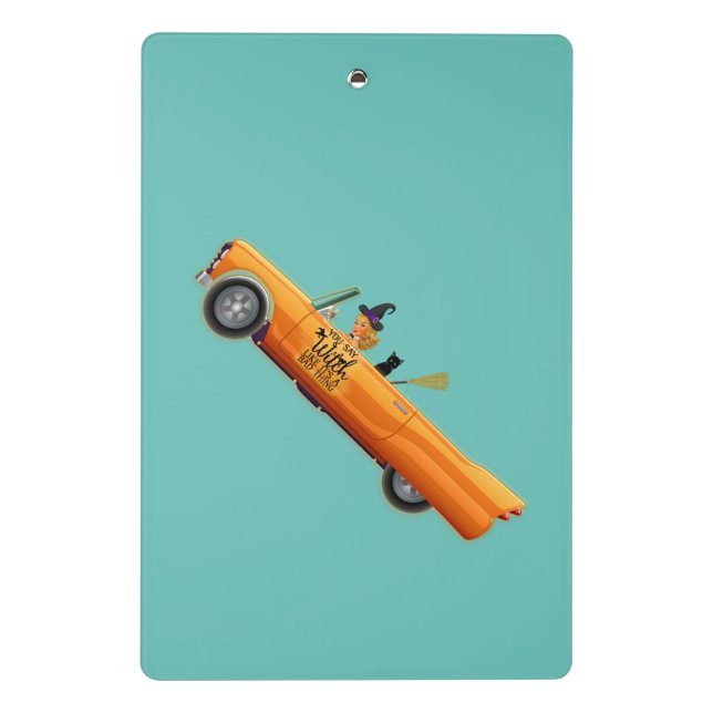 You say witch like its a bad thing mini clipboard (Back)