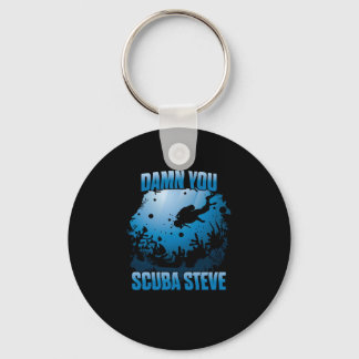 You Scuba Steve Diving Ocean Funny Gift Key Ring