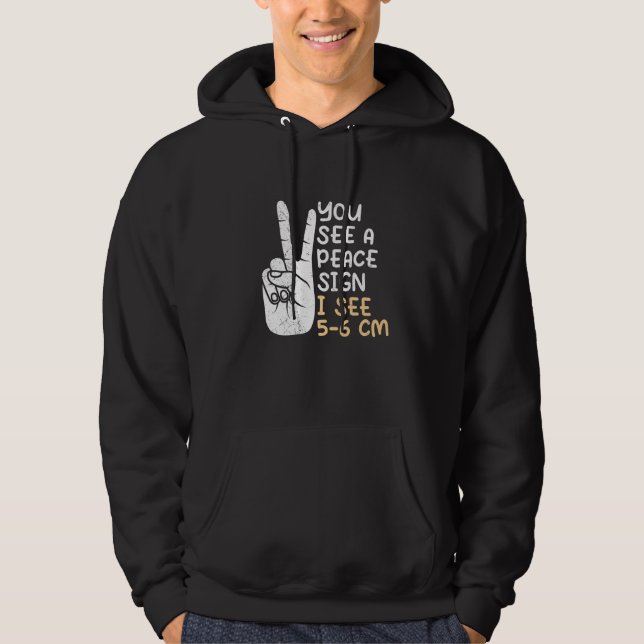 You see a Peace sign I see 5 6 cm midwife  1 Hoodie (Front)