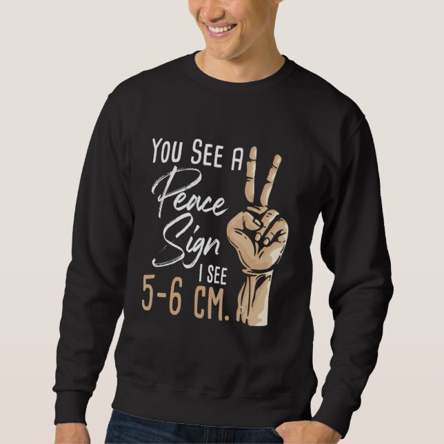 You See A Peace Sign - Midwife Midwifery Doula Gyn Sweatshirt (Front)