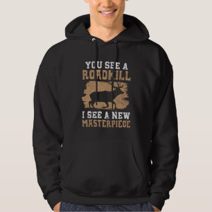 You See A Roadkill I See A New Masterpiece Taxider Hoodie