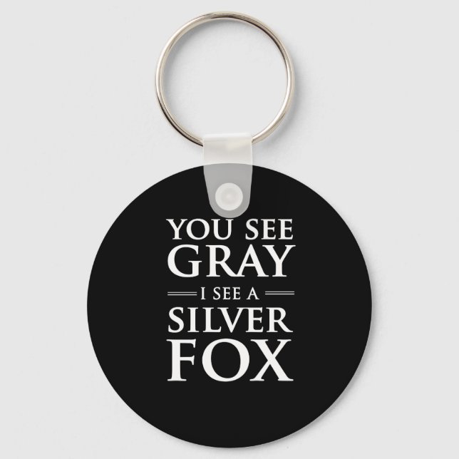 You See Grey, I See a Silver Fox Key Ring (Front)