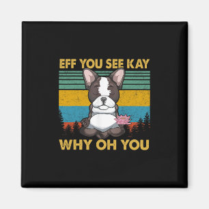 You See Kay Why Oh You French Bulldog Retro Vintag Magnet
