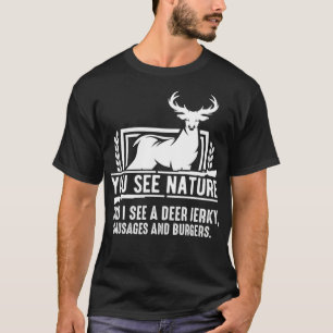 You See Nature And I See A Deer Jerky Funny Huntin T-Shirt