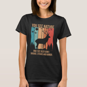 You See Nature And I See A Deer Jerky Steaks Sausa T-Shirt