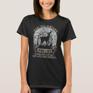 You See Nature And I See A Deer Steak 3 T-Shirt