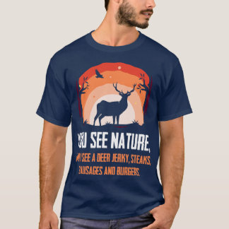 You See Nature I See Burgers Funny Hunting T-Shirt