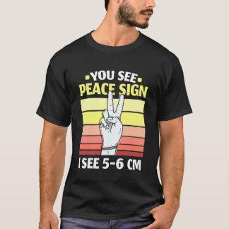 You See Peace Sign I See 5-6 CM Midwifery Childbir T-Shirt