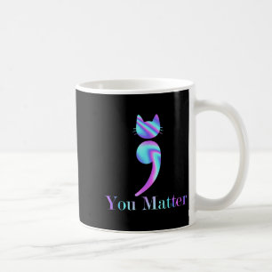 You Semicolon Cat Suicide Mental Health Awareness  Coffee Mug