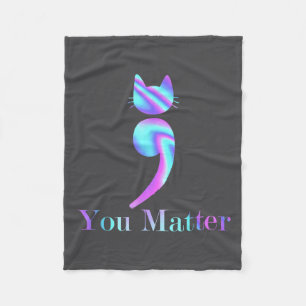 You Semicolon Cat Suicide Mental Health Awareness  Fleece Blanket