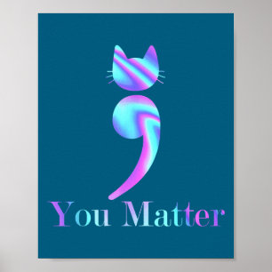 You Semicolon Cat Suicide Mental Health Awareness Poster