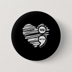 You Semicolon Heart Mental Health Awareness Month 6 Cm Round Badge