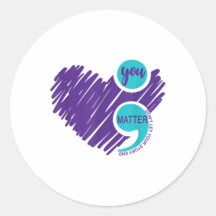 You Semicolon Suicide Awareness Suicide Prevention Classic Round Sticker