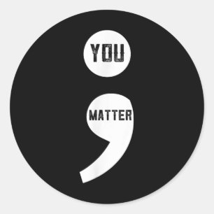 You Semicolon Suicide Prevention Awareness Survivo Classic Round Sticker